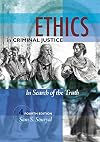 Ethics in Criminal Justice: In Search of the Truth