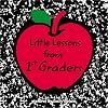 Little Lessons from 1st Graders