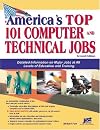 America's Top 101 Computer and Technical Jobs : Detailed Information on Major Jobs at All Levels of Education and Training