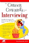 The Career Coward's Guide to Interviewing: Sensible Strategies for Overcoming Job Search Fears