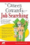 The Career Coward's Guide to Job Searching: Sensible Strategies for Overcoming Job Search Fears