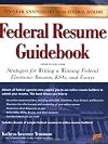 Federal Resume Guidebook: Strategies for Writing a Winning Federal Electronic Resume, KSAs, and Essays, 4th Edition