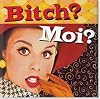 Bitch? Moi? (Keepsake Series)