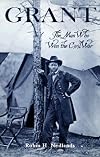 Grant: The Man Who Won the Civil War