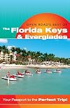 Open Road'S Best Of The Florida Keys & Everglades: Your Passport to the Perfect Trip!" and "Includes One-Day, Weekend, One-Week & Two-Week Trips (Open Road Travel Guides)