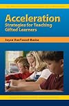 Acceleration Strategies for Teaching Gifted Learners (Practical Strategies in Gifted Education)