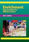Enrichment Opportunities for Gifted Learners (Practical Strategies Series in Gifted Education)