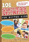 101 Success Secrets for Gifted Kids: The Ultimate Handbook