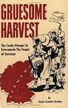 Gruesome Harvest: The Allies' Postwar War Against the German People