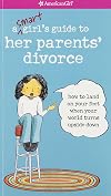 A Smart Girl's Guide to Her Parents' Divorce: How to Land on Your Feet When Your World Turns Upside Down (American Girl)