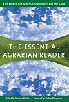 The Essential Agrarian Reader: The Future of Culture, Community, and the Land