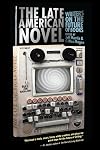 The Late American Novel: Writers on the Future of Books