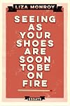 Seeing as your shoes are soon to be on fire : essays