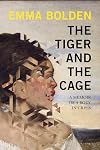 The Tiger and the Cage: A Memoir of a Body in Crisis