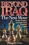 Beyond Iraq: The Next Move--Ancient Prophecy and Modern Day Conspiracy Collide