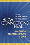 How Connections Heal: Stories from Relational-Cultural Therapy