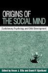 Origins of the Social Mind: Evolutionary Psychology and Child Development