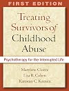 Treating Survivors of Childhood Abuse: Psychotherapy for the Interrupted Life