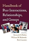 Handbook of Peer Interactions, Relationships, and Groups (Social, Emotional, and Personality Development in Context)