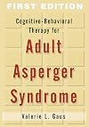 Cognitive-Behavioral Therapy for Adult Asperger Syndrome, First Edition (Guides to Individualized Evidence-Based Treatment)