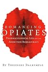 Romancing Opiates: Pharmacological Lies and the Addiction Bureaucracy