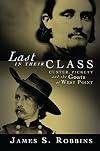 Last in Their Class: Custer, Pickett and the Goats of West Point