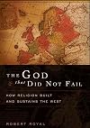 The God That Did Not Fail: How Religion Built and Sustains the West