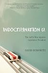 Indoctrination U:The Left's War Against Academic Freedom
