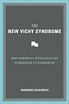 The New Vichy Syndrome: Why European Intellectuals Surrender to Barbarism