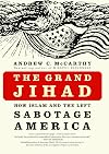 The Grand Jihad: How Islam and the Left Sabotage America