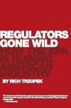 Regulators Gone Wild: How the EPA is Ruining American Industry