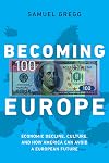 Becoming Europe: Economic Decline, Culture, and How America Can Avoid a European Future
