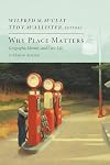 Why Place Matters: Geography, Identity, and Civic Life in Modern America (New Atlantis Books)