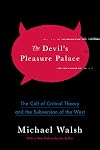 The Devil's Pleasure Palace: The Cult of Critical Theory and the Subversion of the West