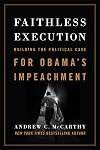 Faithless Execution: Building the Political Case for Obama’s Impeachment