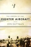 The Origin of the Fighter Aircraft