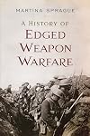 A History of Edged Weapon Warfare
