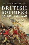 British Soldiers, American War: Voices of the American Revolution