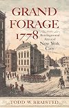 Grand Forage 1778: The Battleground Around New York City (Journal of the American Revolution Books)
