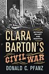 Clara Barton's Civil War: Between Bullet and Hospital