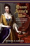 Queen Anne's War: The Second Contest for North America, 1702β1713