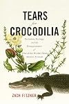 Tears for Crocodilia: Evolution, Ecology, and the Disappearance of One of the World's Most Ancient Animals