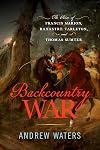Backcountry War: The Rise of Francis Marion, Banastre Tarleton, and Thomas Sumter