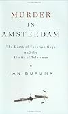 Murder in Amsterdam: The Death of Theo Van Gogh and the Limits of Tolerance