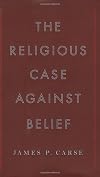 The Religious Case Against Belief