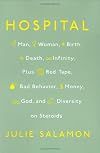 Hospital: Man, Woman, Birth, Death, Infinity, Plus Red Tape, Bad Behavior, Money, God and Diversity on Steroids