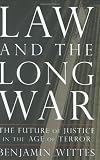Law and the Long War: The Future of Justice in the Age of Terror