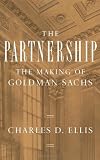 The Partnership: The Making of Goldman Sachs