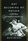 Not Becoming My Mother and Other Things She Taught Me Along the Way