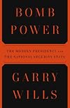 Bomb Power: The Modern Presidency and the National Security State